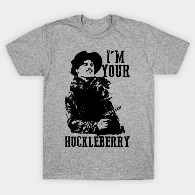 I'm Your Huckleberry T-Shirt by FiveMinutes